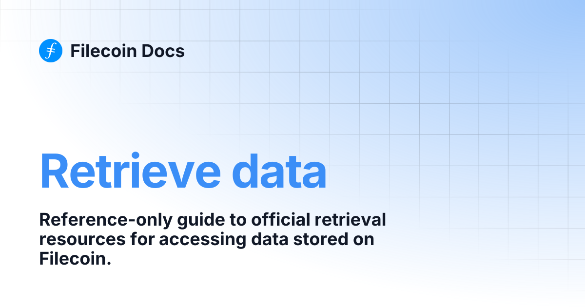 Retrieve data | Filecoin Docs